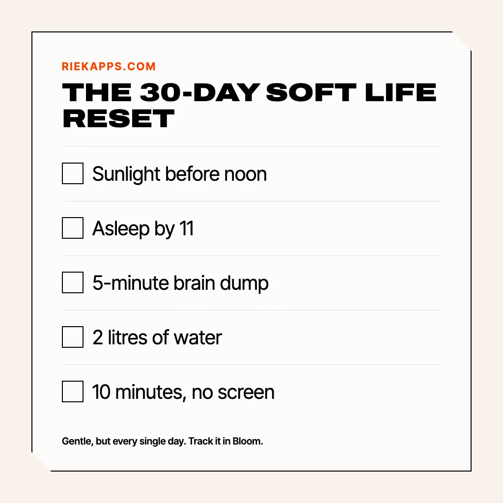 Cream card titled The 30-day soft life reset with five daily rituals: sunlight before noon, asleep by 11, 5-minute brain dump, 2 litres of water, 10 minutes with no screen